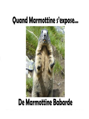 cover image of Quand Marmottine s'expose